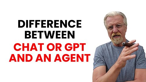 Difference Between A Chat Or GPT And An Agent