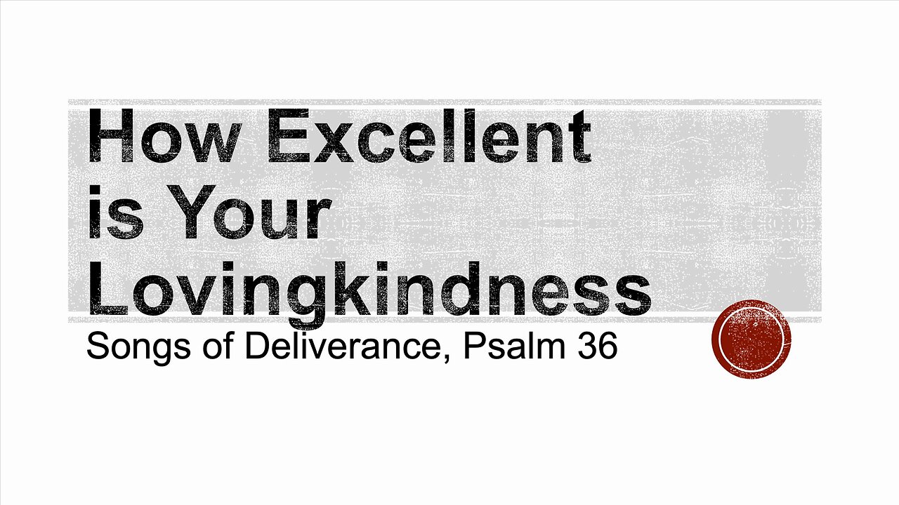 How Excellent is Your Lovingkindness
