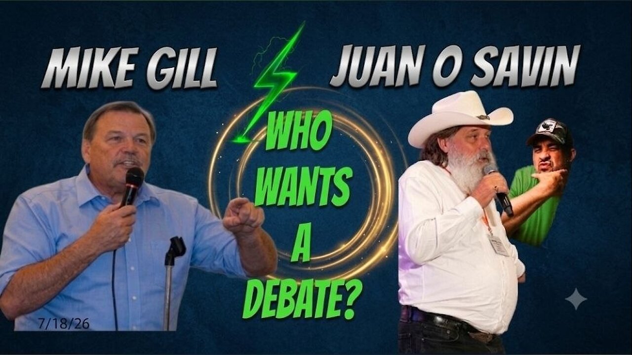 MIKE GILL CHALLENGES JUAN O SAVIN AND NINO TO A DEBATE - 7/18/26