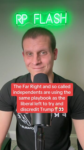 The Far Right and so called independents are using the same playbook as the liberal left