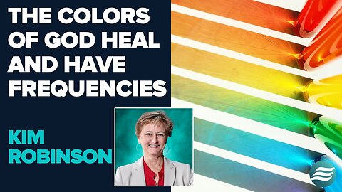 Kim Robinson: The Colors of God Heal and Have Frequencies! | July 11 2025