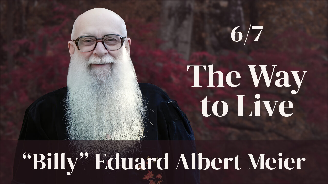 Billy Meier: The Way To Live (Part 6)