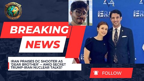 Iranian State Media Praises DC Jewish Museum Shooter | Trump-Iran Nuclear Talks?