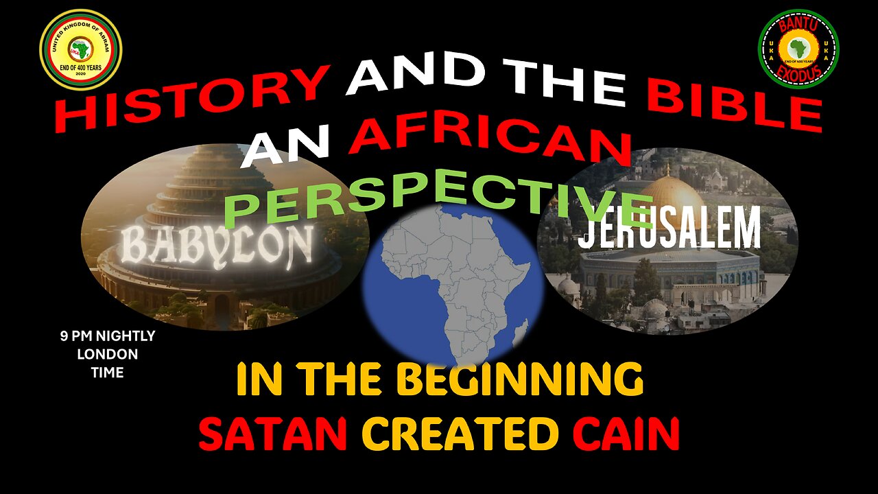 AFRICA IS THE HOLY LAND || IN THE BEGINNING SATAN CREATED CAIN
