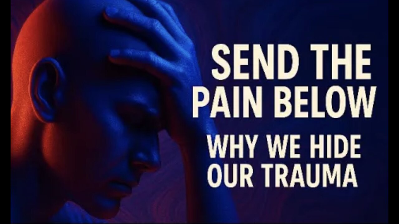 Send the Pain Below: Why We Hide Our Trauma