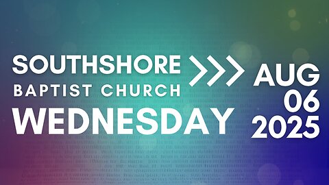 Wednesday Evening Service August 6, 2025 I Pastor Jayme Jackson I Southshore Baptist Church