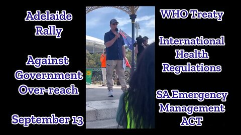 Adelaide Government Over reach Rally - WHO - IHR's - Emergency Management ACT