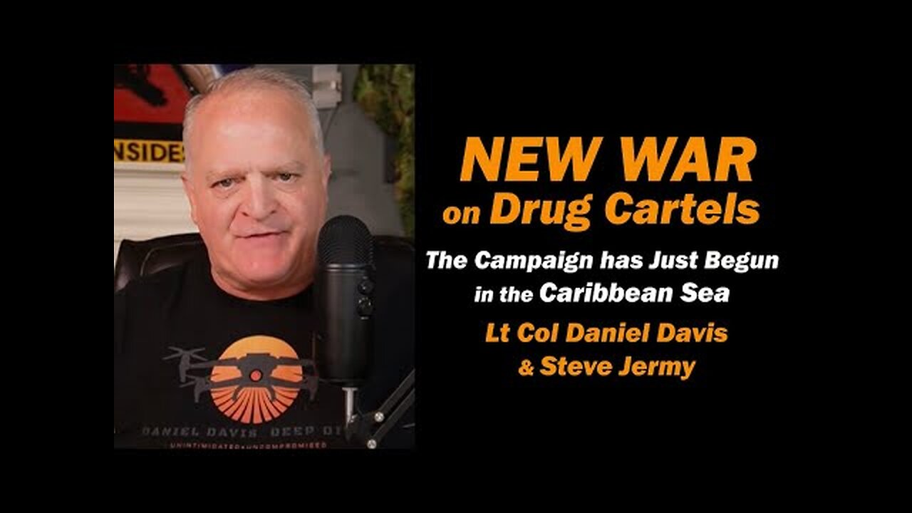 NEW WAR on DRUG CARTELS: Just begun in the Caribbean Sea /Lt Col Daniel Davis & Steve Jermy