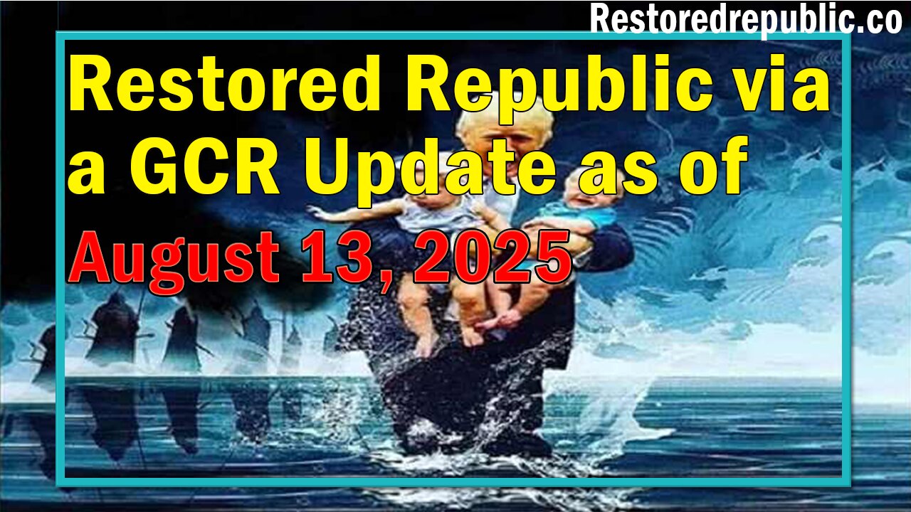 Restored Republic via a GCR Update as of August 13, 2025 - Judy Byington