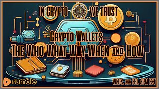 Crypto Wallets The Who What Why When & How