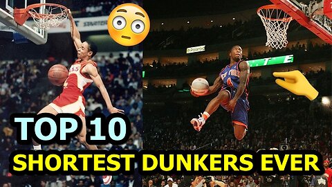 TOP 10 SHORTEST DUNKERS EVER