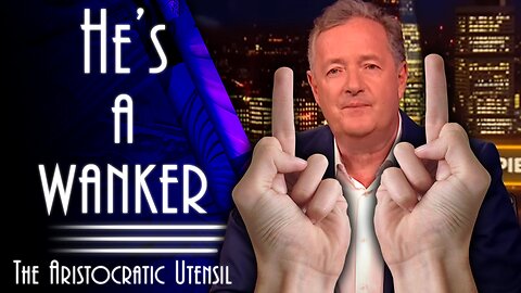 Piers Morgan Is A Wanker