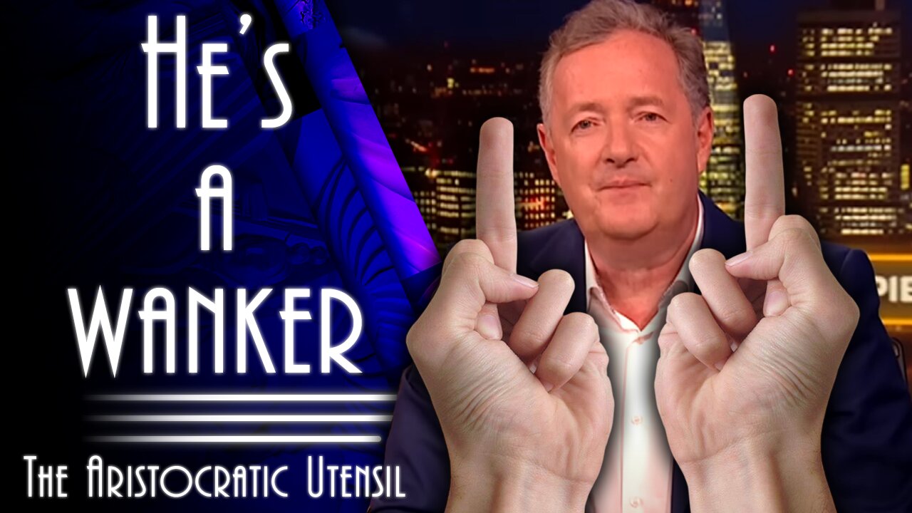 Piers Morgan Is A Wanker