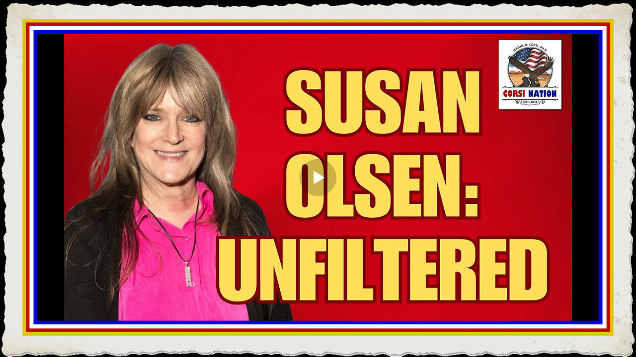 Susan Olsen Unfiltered with Dr Jerome Corsi