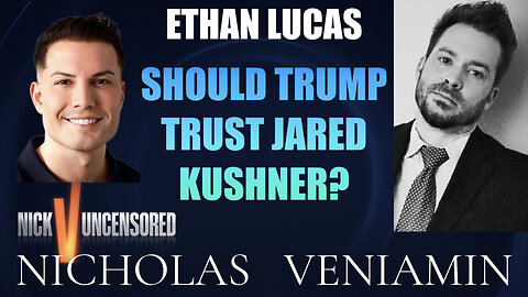 Ethan Lucas Discusses If Trump Should Trust Jared Kushner with Nicholas Veniamin