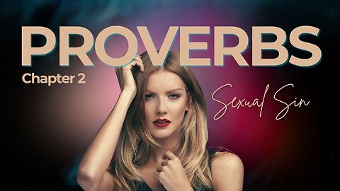 Book of Proverbs Chapter 2 (How Wisdom Protects You from Sexual Immorality)