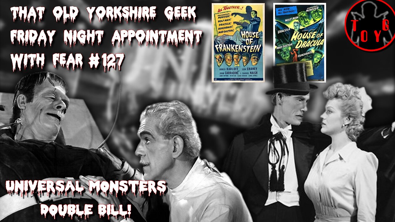 TOYG! Friday Night Appointment With Fear #127 - Universal Monsters Double Bill!