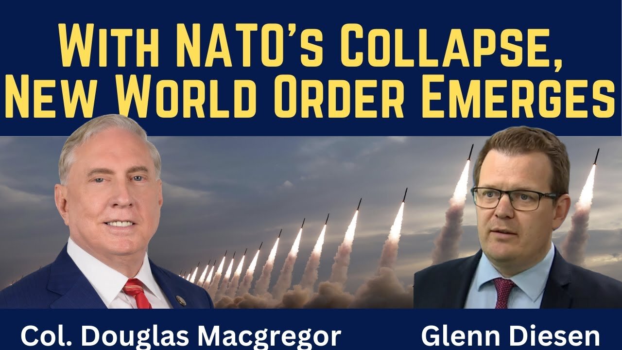Douglas Macgregor: With NATO's Collapse, New World Order Emerges