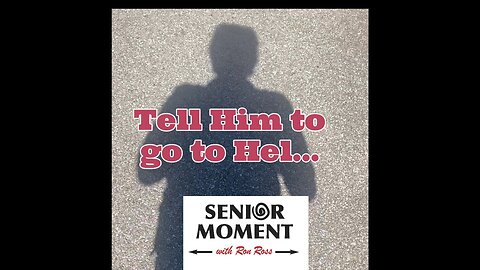 Tell Him to Go to Hel...