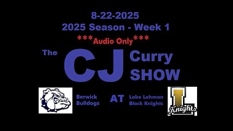 8-22-2025 - ***AUDIO ONLY*** - The CJ Curry Show - 2025 Season Week 1