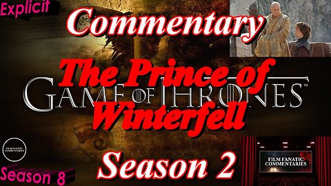 Game of Thrones (2012) The Prince of Winterfell - TV Fanatic Commentary - Season 8