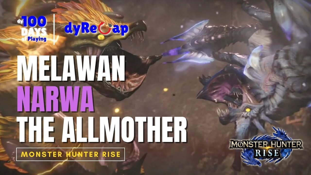 Hari ke-8 melawan Narwa the Allmother - 100 Days of Playing Monster Hunter Rise