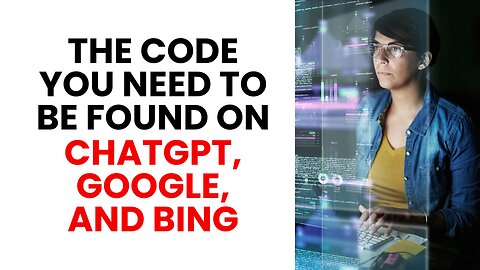 The Code You Need to Be Found on ChatGPT, Google, and Bing