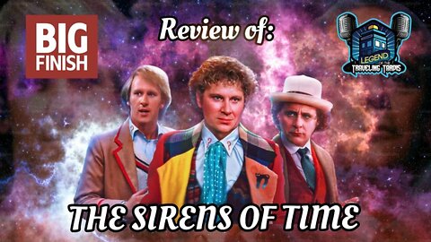 ► Review: Big Finish Doctor WHO - "The Sirens of Time" Redux