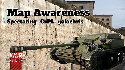 Map Awareness - War Thunder - Spectating -CzPL- galachris - Conquest - Berlin
