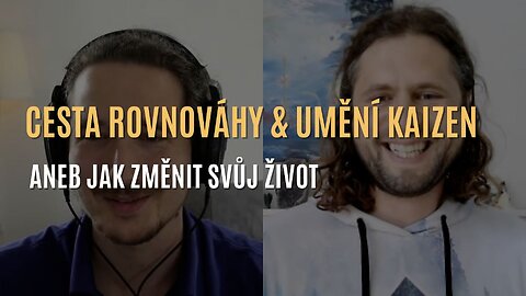 Cesta rovnováhy & učení KAIZEN - aneb jak změnit svůj život (Matouš Svoboda)