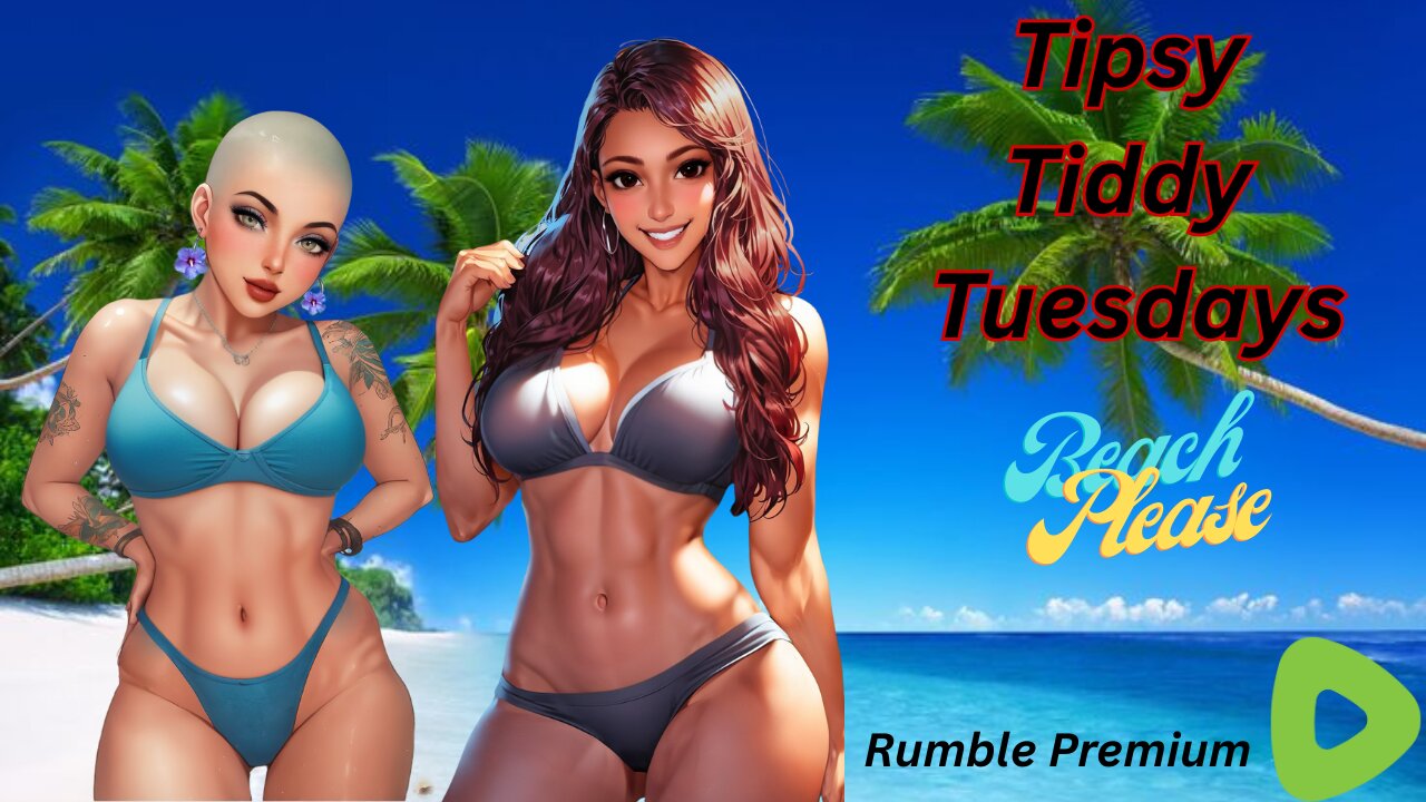 Tiddy Tuesday Rumble Stream!