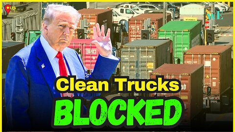 Trump Freezes $250M for Clean Trucks at LA Ports, Halting Climate United’s Plan - WorldEye