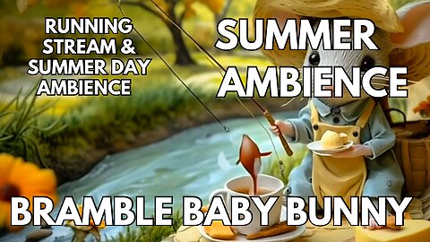 🎣 Thimblewick Hollow ASMR | Bramble Bunny Fishing | Stream, Birdsong & Summer Day | 4K Ambience