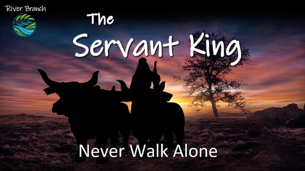 Never Walk Alone - Part 4: The Servant King