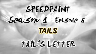 (Speedpaint) Season 1 Episode 6 | Tail's Letter