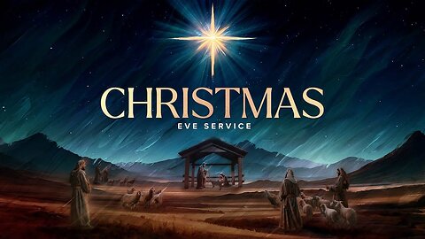 Christmas Eve Service - John 3:16 C.M. LIVE Stream 12/24/2025