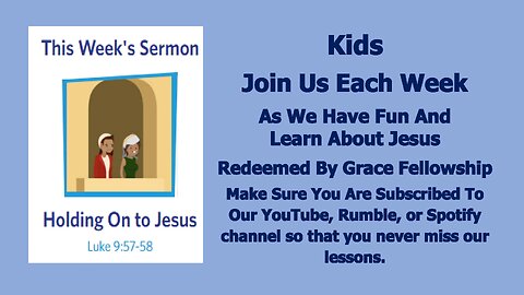 Sermons 4 Kids - Holding On To Jesus - Luke 9:51-62