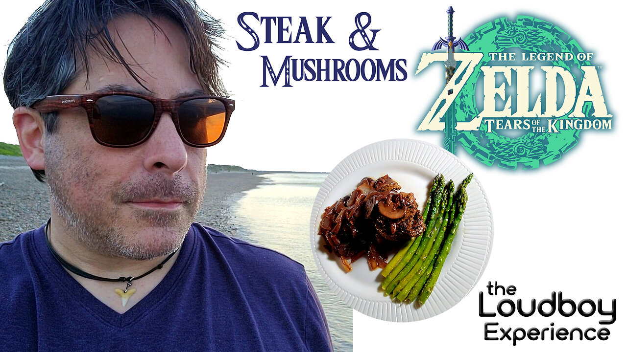 Cooking Zelda - Gormet Steak & Mushroom Sauté - The Loudboy Experience