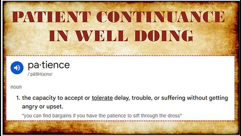 PATIENT CONTINUANCE IN WELL DOING
