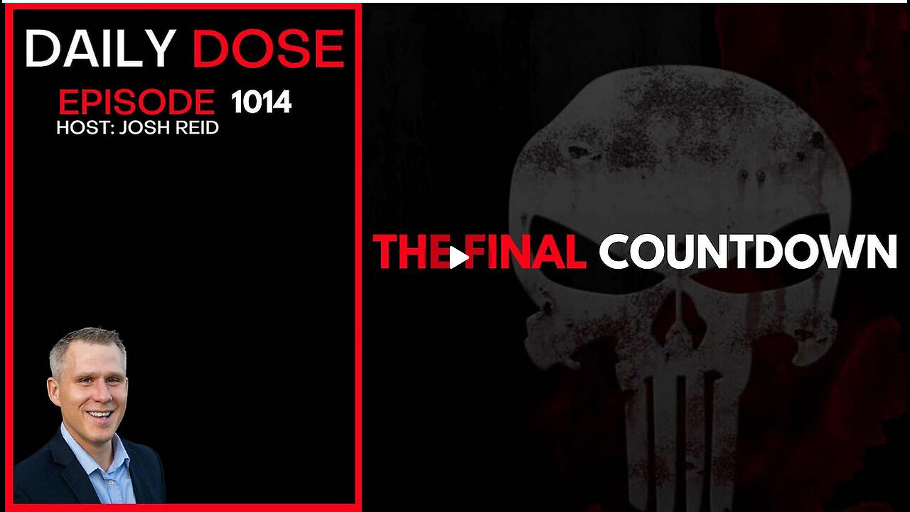 The Final Countdown | Ep. 1014 The Daily Dose