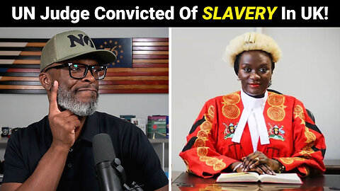 United Nations Judge CONVICTED Of Slavery In The UK!