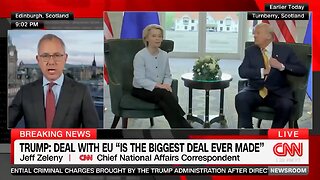 CNN Says Trump’s EU Trade Deal Is Biggest Ever Made
