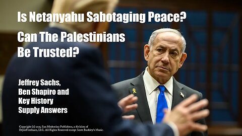 Is Netanyahu Sabotaging Peace? Can The Palestinians Be Trusted? Sachs, Shapiro, Key History Weigh In