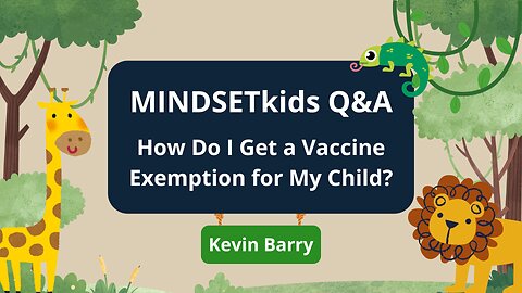 Q&A with Kevin Barry - How Do I Get a Vaccine Exemption for My Child?