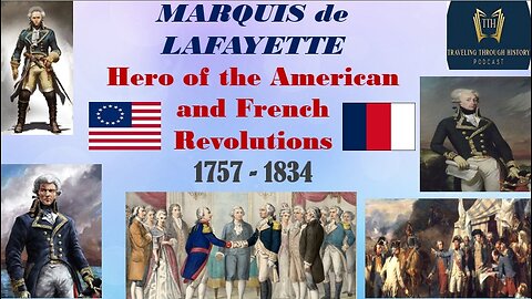MARQUIS DE LAFAYETTE - Hero of the American and French Revolutions