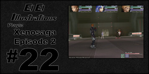 El El Plays Xenosaga Ep. 2 Episode 22: Daddy Chill