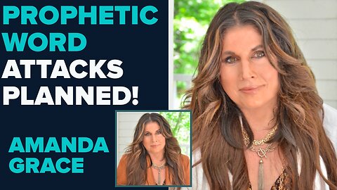 Amanda Grace Prophetic Word: Attacks Planned! | Aug 18 2025