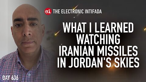 What I learned watching Iranian missiles in Jordan's skies, with Ali Abunimah