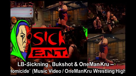 LB~Sickning, Bukshot & One Man Kru – “Homicide” (Music Video / OneManKru Wrestling Highlights)