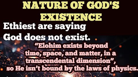 PART 3| Nature of God's Existence | Elohim is not part of the universe